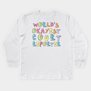 World's Okayest Court Reporter Gift Idea Kids Long Sleeve T-Shirt